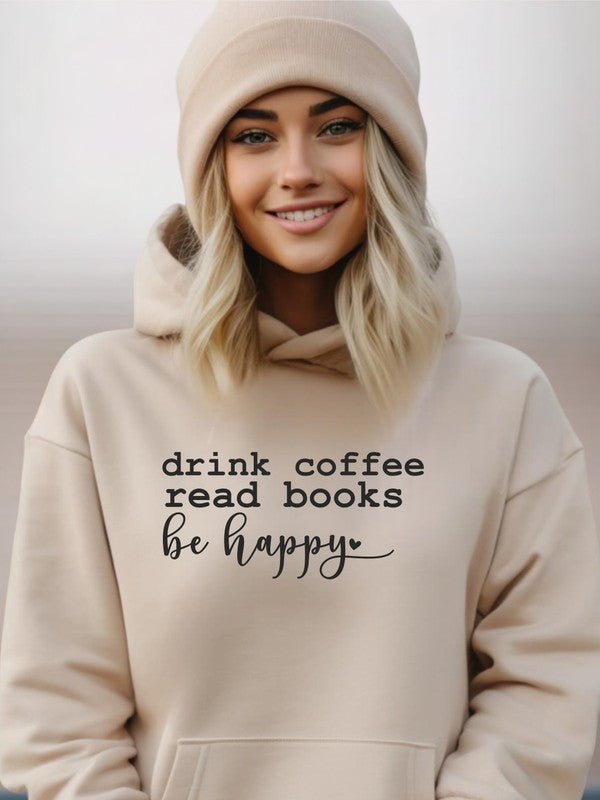 Drink Coffee Read Books Be Happy Graphic Hoodie